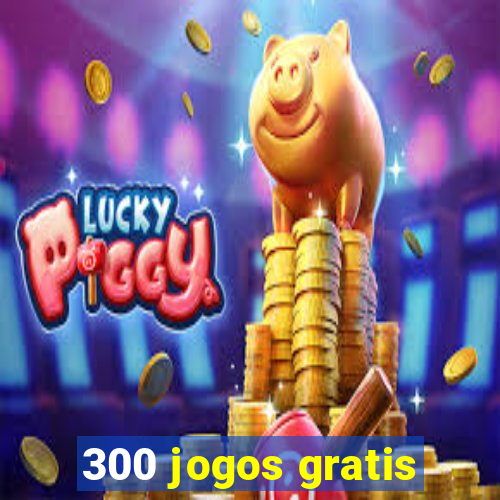 300 jogos gratis